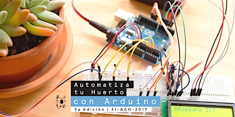 Imagen principal de Taller: Automatiza tu Huerto con #Arduino - 3a Edición (31-AGO)