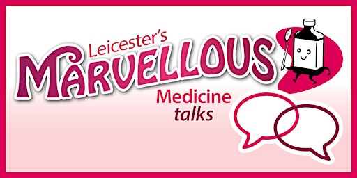 Leicester's Hospitals Marvellous Medicine  - Will we ever cure cancer?