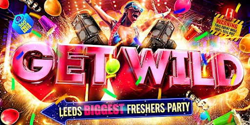 Get Wild - Leeds Biggest Freshers Party