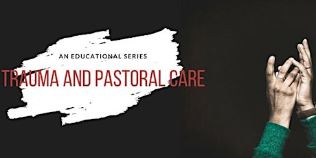 Trauma And Pastoral Care: An Educational Series primary image