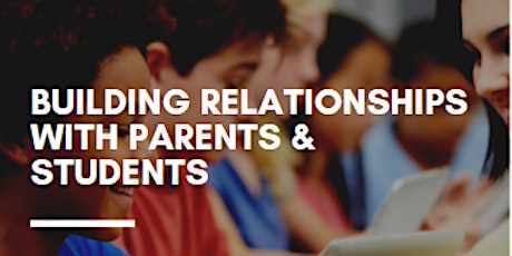 Building Relationships with Parents + Students primary image
