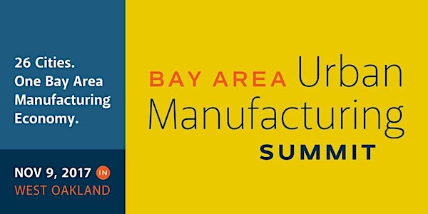 Bay Area Urban Manufacturing Summit 2017