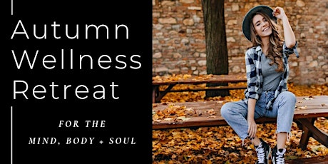 Mind, Body + Soul Autumn Wellness Retreat
