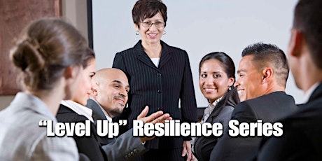 Level Up Your Resilience Series