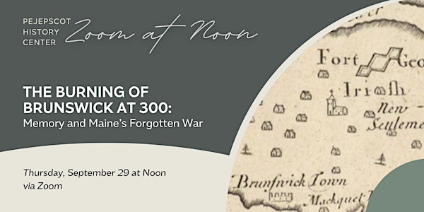 The Burning of Brunswick at 300: Memory and Maine’s Forgotten War