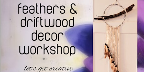 Feather & Driftwood Decor Workshop