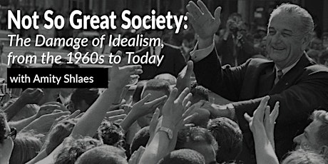 Imagen principal de Not So Great Society: The Damage of Idealism, from the 1960s to Today