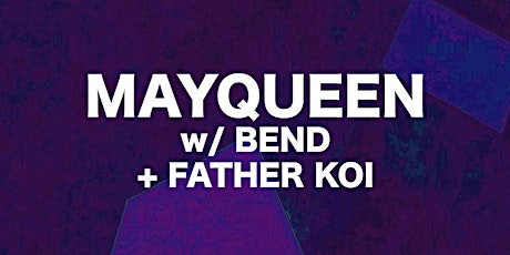 MayQueen w/ BEND and Father Koi