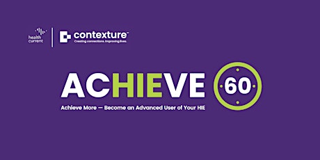 ACHIEVE 60: Leveraging HIE Connectivity for Healthier Populations