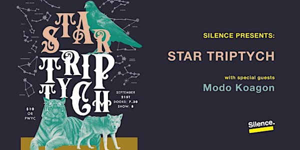 Silence Presents: Star Triptych with guests Modo Koagon