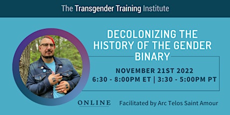 Decolonizing the History of the Gender Binary- 11/21/2022, 6:30 - 8:00PM ET