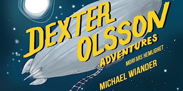 Smyglansering NY barnboksserie "Dexter Olssons Äventyr"  (Party/Kväll)