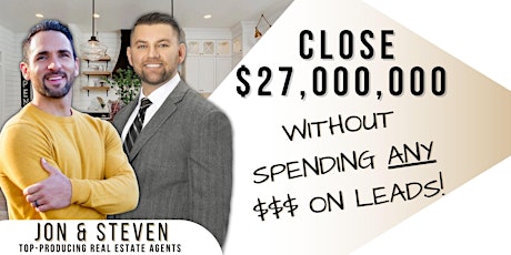 Close 27 Million Volume Without Spending Any $$ on Leads!