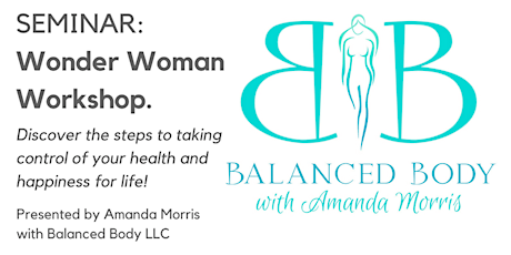SEMINAR: Wonder Woman Workshop: Discover the steps to taking control of your health and happiness for life! primary image