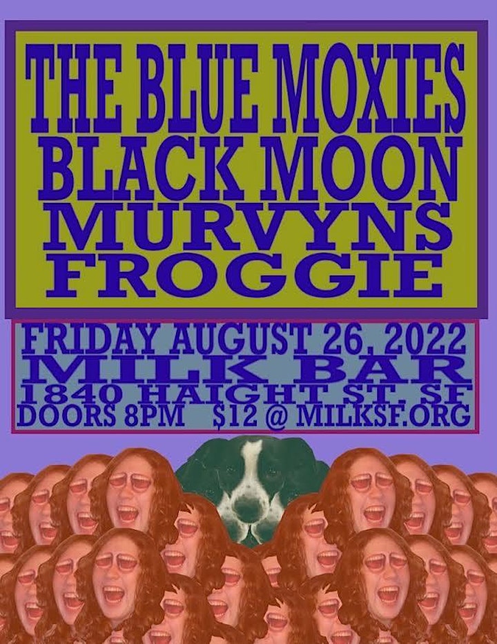 THE BLUE MOXIES / BLACK MOON / MURVYNS / FROGGIE (Performing Live) image