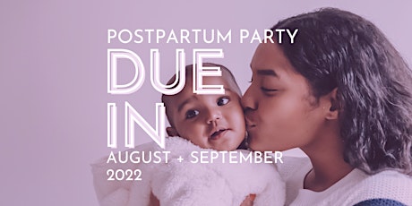 Postpartum Party!! Celebrating Moms due in August  2022 and September 2022