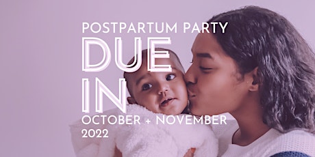 Postpartum Party!! Celebrating Moms due in October  2022 and November 2022