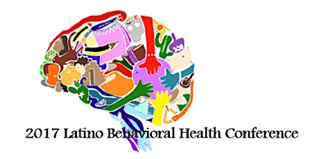 2017 Latino/a Behavioral Health Conference: The Evolution of Mental Health Services & Social Justice primary image