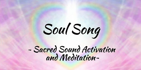 Soul Song - Sacred Sound Activation and Meditation primary image