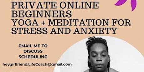 Private Beginners Online Yoga + Meditation for Stress and Anxiety