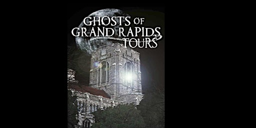 Ghosts of Grand Rapids - Downtown East - Historic Ghost Walking Tour - 2022