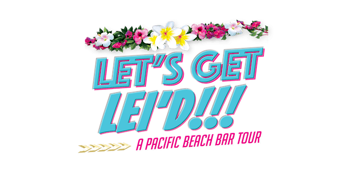 "Let's Get LEI'D!!" - A Pacific Beach Bar Tour image