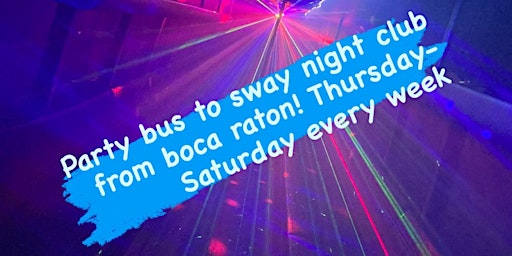 BOCA RATON TO SWAY NIGHT CLUB!! primary image