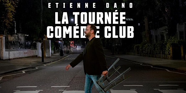 Étienne Dano - La tournée comédie club