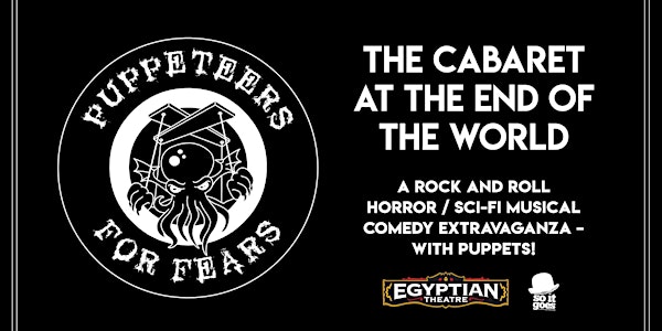 The Cabaret at the End of the World, by Puppeteers for Fears!