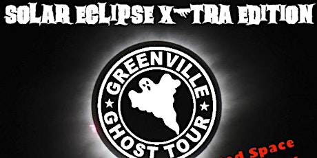 Solar Eclipse X-Tra Edition Greenville Ghost Tour: Haunted downtown walking tour 8PM primary image