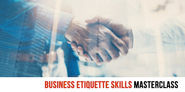 Business Etiquette Skills Masterclass