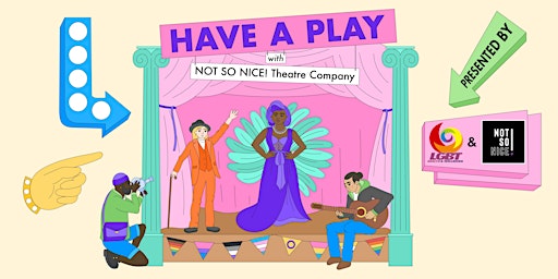 Have a Play with Not So Nice Theatre Company