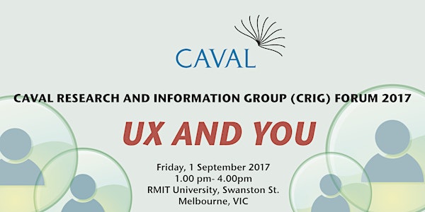 UX AND YOU : CAVAL Research and Information Group Forum 2017 - RMIT