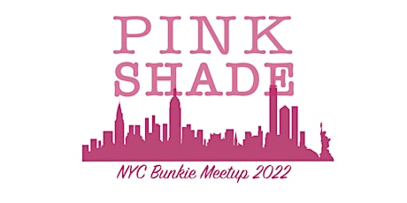 NYC Bunkie Meetup with Pink Shade -Live Show in NYC