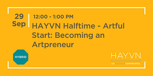 HAYVN Halftime - Artful Start: Becoming an Artpreneur