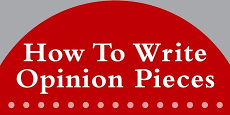 How To Write Opinion Pieces: Op-eds, Radio Essays and Digital Commentary
