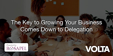 The Key to Growing Your Business Comes Down to Delegation