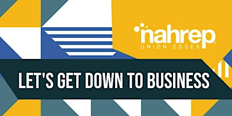 NAHREP Union Essex:  Let's Get Down to Business!