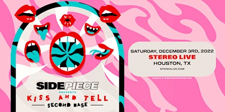 SIDEPIECE “Kiss & Tell: Second Base Tour” - Stereo Live Houston