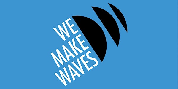 We Make Waves Conference + Festival