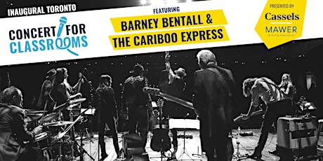 Concert for Classrooms TORONTO with Barney Bentall & The Cariboo Express!