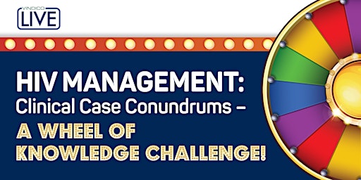 HIV Management: Clinical Case Conundrums – A Wheel of Knowledge Challenge!