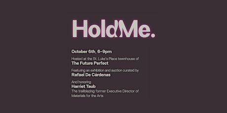 "Hold Me" Exhibition & Art Auction Curated by Rafael De Cárdenas