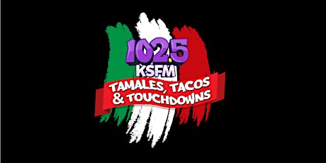 KSFM's Tamales, Tacos & Touchdowns! primary image