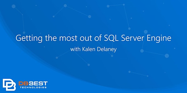 Getting the most out of SQL Server Engine with Kalen Delaney, Bellevue 