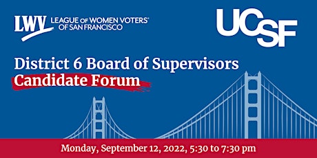 Hauptbild für District 6 San Francisco Board of Supervisors Candidate Forum - HYBRID