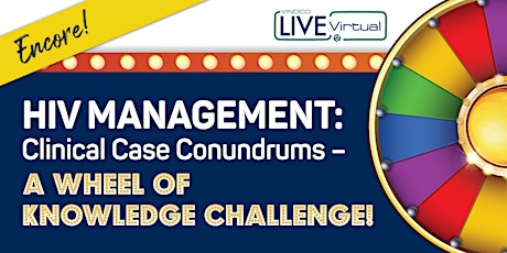 HIV Management: Clinical Case Conundrums – A Wheel of Knowledge Challenge!
