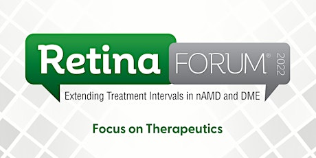Retina Forum 2022: Focus on Therapeutics That Extend Treatment Intervals...