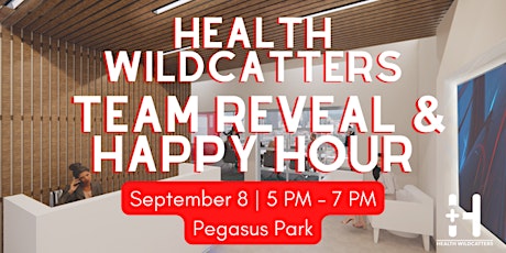 Health Wildcatters Team Reveal & Community Happy Hour