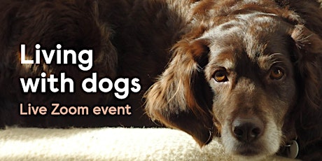 Living With Dogs, Part Two - Live Zoom Event